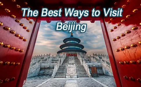 The Best Ways to Visit Beijing